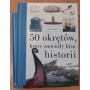 50 okrętów, które zmieniły bieg historii - książka uszkodzona