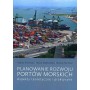 Planowanie rozwoju portów morskich. Aspekty teoretyczne i praktyczne.